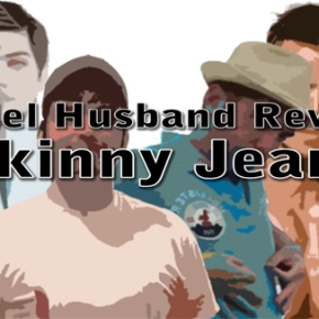 Model Husband Reviews: A Day in the Life of Skinny Jeans (Video)